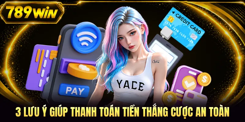 3 lưu ý giúp thanh toán tiền thắng cược an toàn