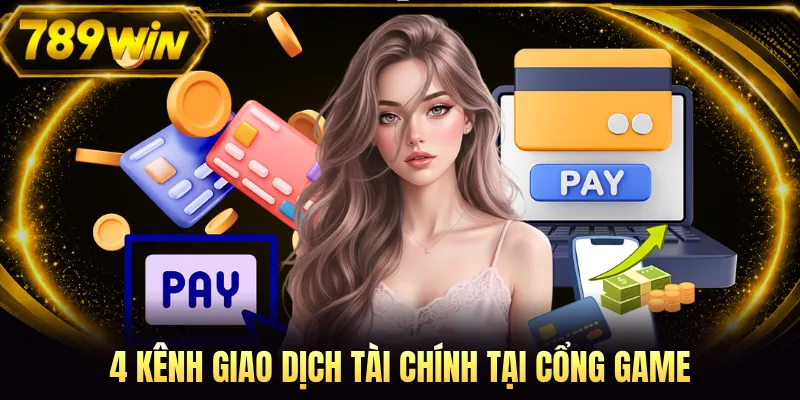 4 kênh giao dịch tài chính tại cổng game