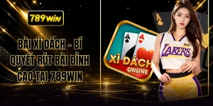 Bài Xì Dách - Bí Quyết Rút Bài Đỉnh Cao Tại 789WIN