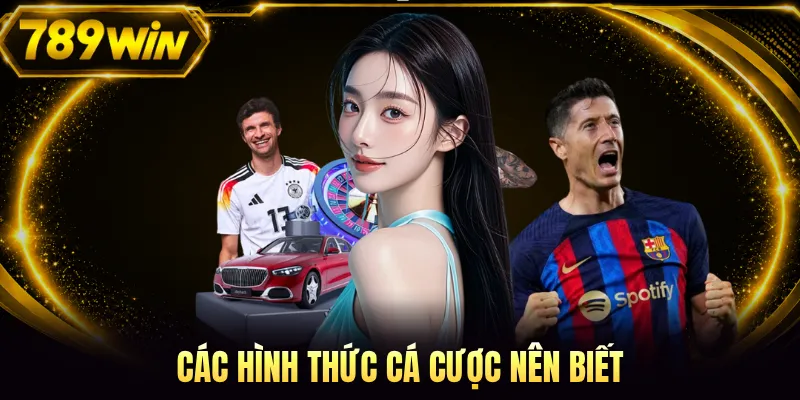Các hình thức cá cược nên biết