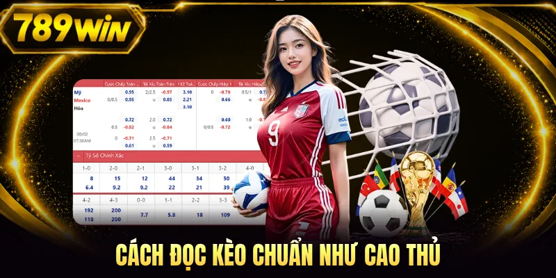 Cách đọc kèo chuẩn như cao thủ