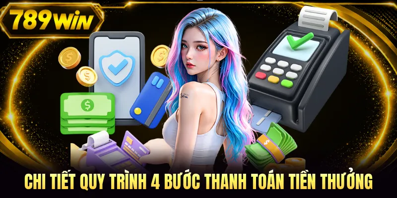 Chi tiết quy trình 4 bước thanh toán tiền thưởng