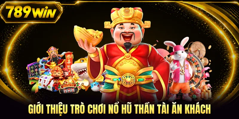 Giới thiệu trò chơi Nổ Hũ Thần Tài ăn khách