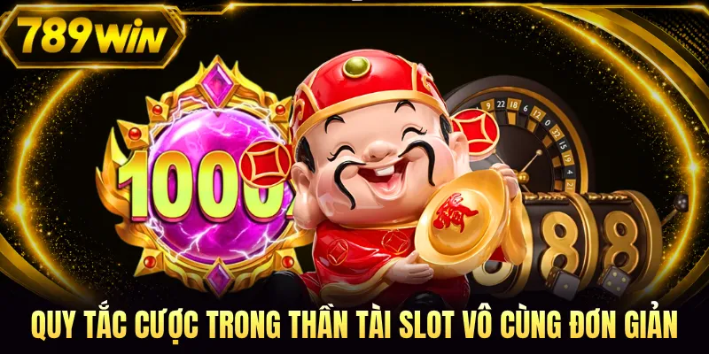 Quy tắc cược trong Thần Tài slot vô cùng đơn giản