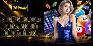 Soi Cầu Giải Đặc Biệt Chạm - Mẹo Chốt Dàn Đề Thắng Lớn