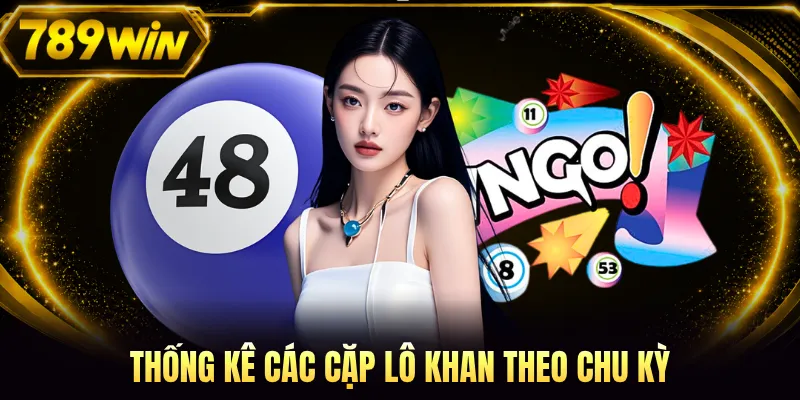 Thống kê các cặp lô khan theo chu kỳ